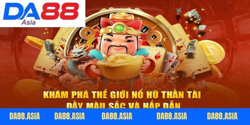 Giới thiệu trò chơi nổ hũ thần tài tại DA88